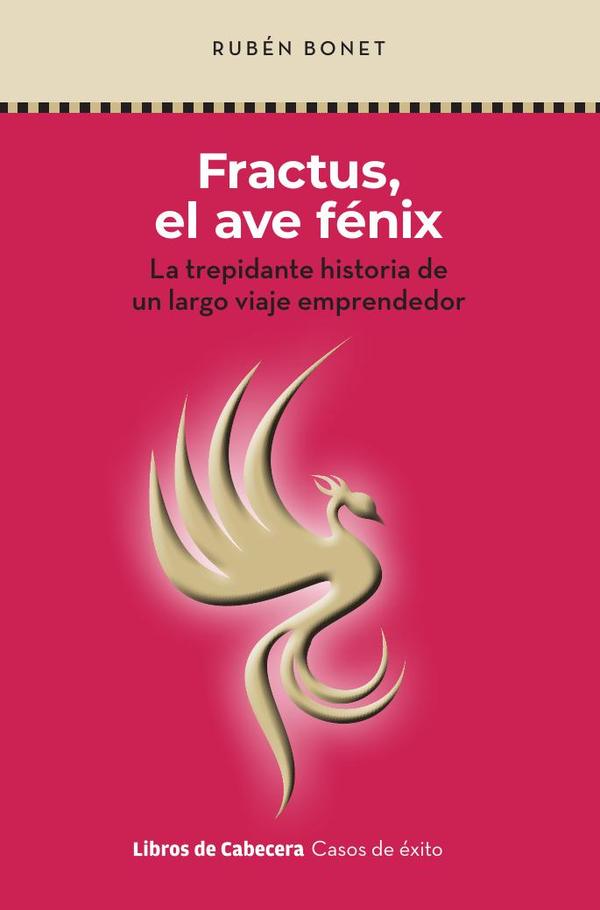 Fractus, el ave fénix: La trepidante historia de un largo viaje emprendedor