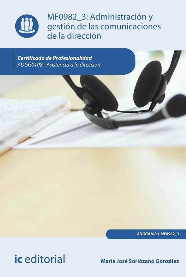Administración y gestión de las comunicaciones de la dirección. ADGG0108 - Asistencia a la dirección