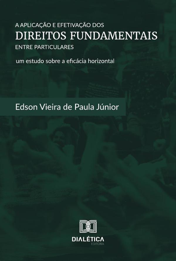 A Aplicação e Efetivação dos Direitos Fundamentais entre Particulares