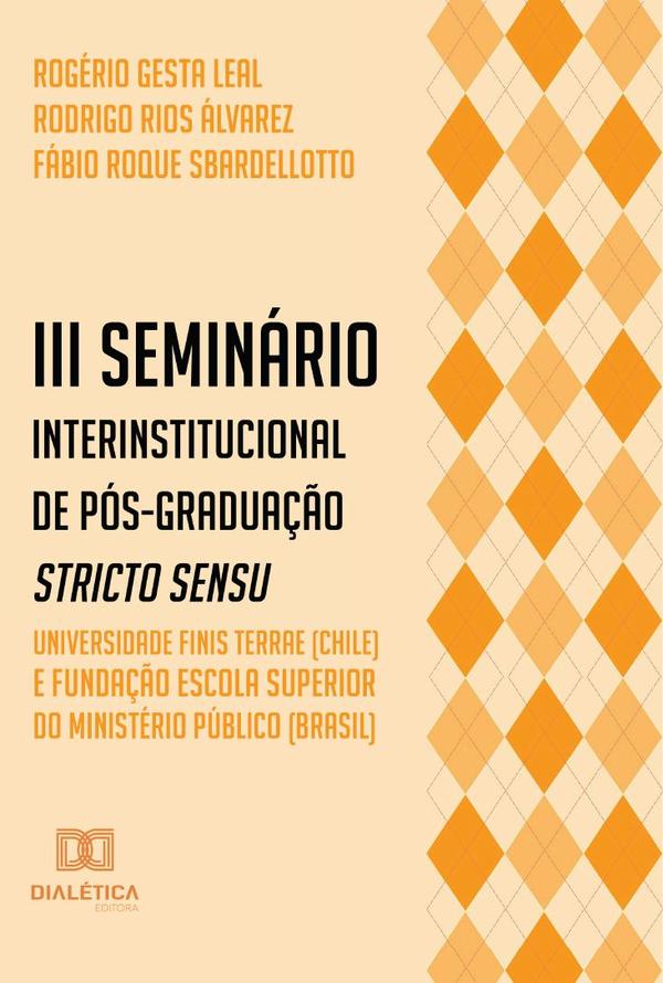 III Seminário Interinstitucional de Pós-Graduação Stricto Sensu - Universidade Finis Terrae (Chile) e Fundação Escola Superior do Ministério Público (Brasil)