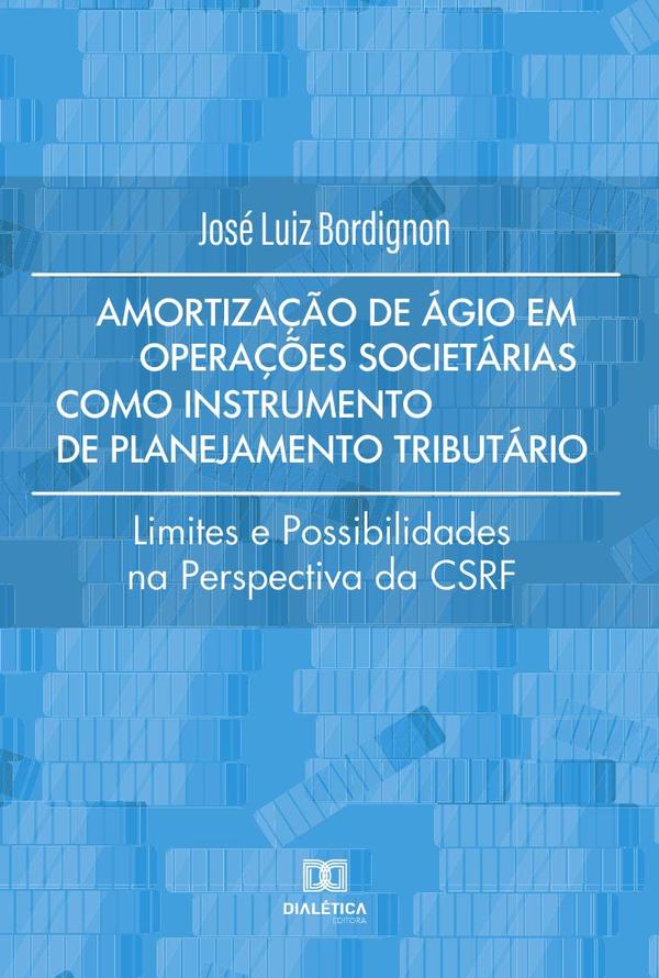 Amortização de ágio em operações societárias como instrumento de planejamento tributário