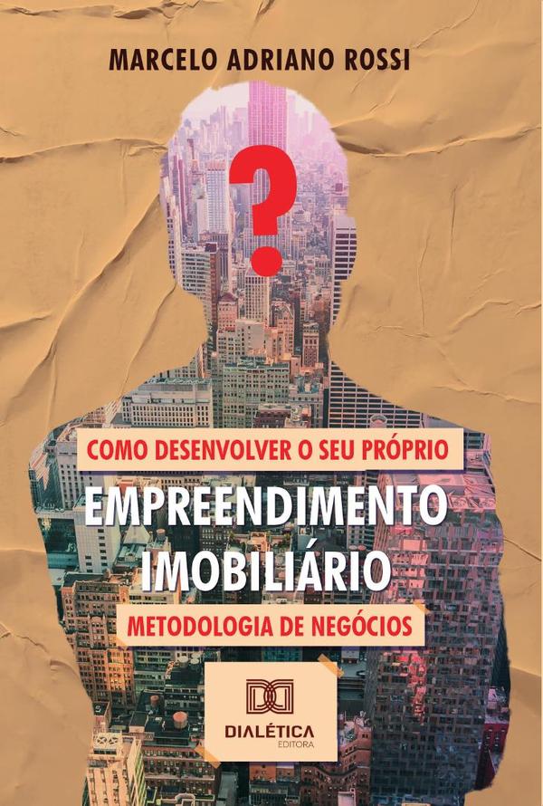 Como desenvolver o seu próprio empreendimento imobiliário