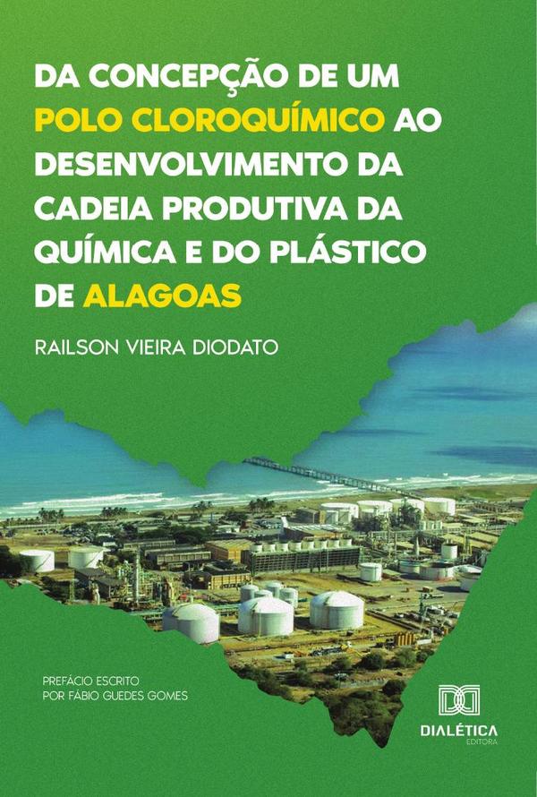 Da concepção de um polo cloroquímico ao desenvolvimento da cadeia produtiva da química e do plástico de Alagoas