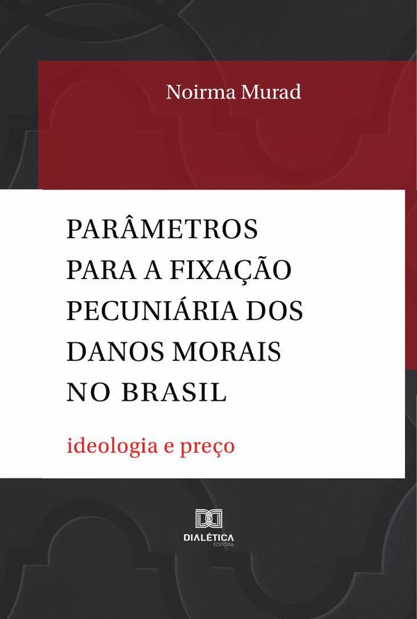 Parâmetros para a fixação pecuniária dos danos morais no Brasil