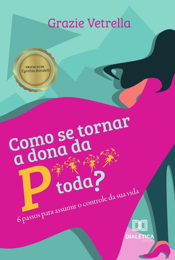 Como se tornar a dona da P**** toda?