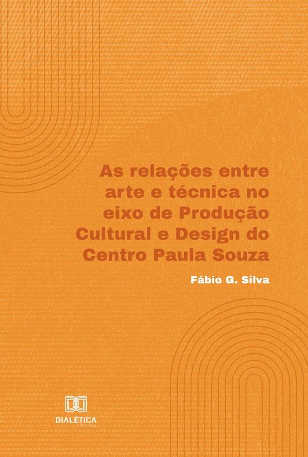 As relações entre arte e técnica no eixo de Produção Cultural e Design do Centro Paula Souza