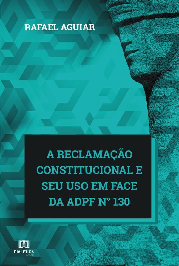 A reclamação constitucional e seu uso em face da ADPF n° 130