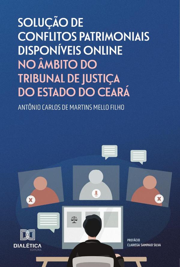 Solução de Conflitos Patrimoniais Disponíveis Online no Âmbito do Tribunal de Justiça do Estado do Ceará - 2ª Edição