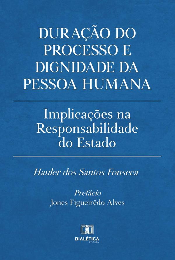 Duração do processo e dignidade da pessoa humana