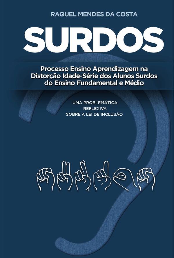 Surdos: processo ensino aprendizagem na distorção idade-série dos alunos surdos do ensino fundamental e médio