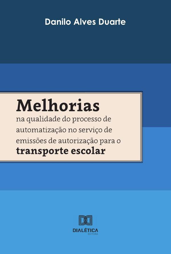 Melhorias na qualidade do processo de automatização no serviço de emissões de autorização para o transporte escolar