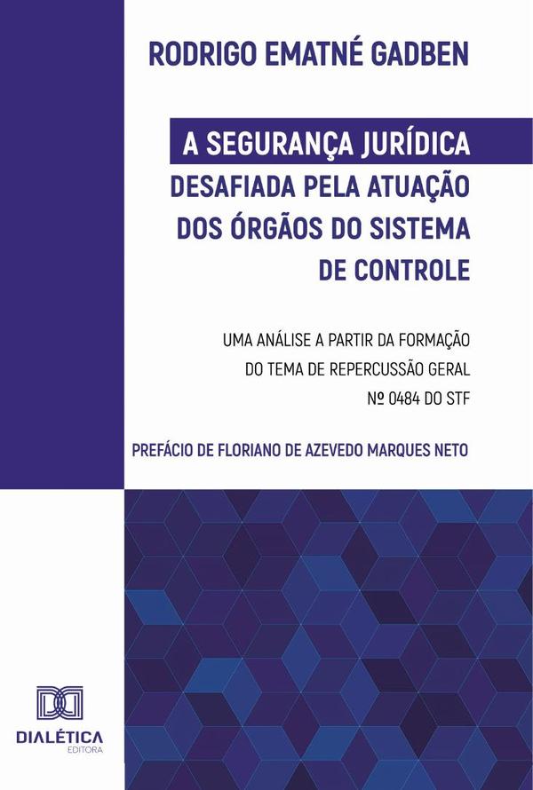 A Segurança Jurídica desafiada pela atuação dos Órgãos do Sistema de Controle