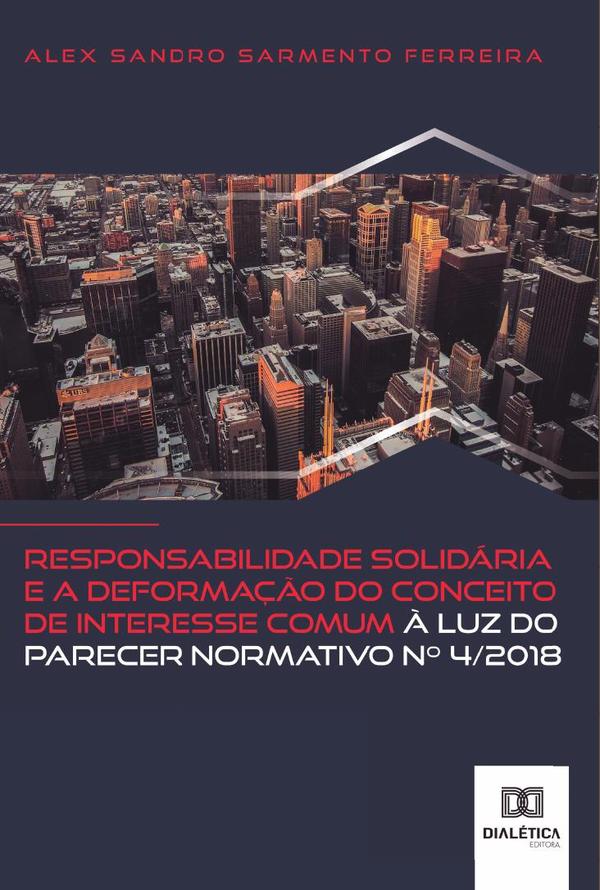 Responsabilidade solidária e a deformação do conceito de interesse comum à luz do Parecer Normativo no 4/2018