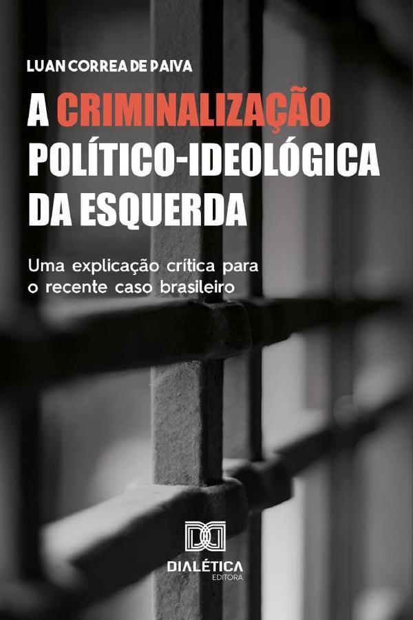 A Criminalização Político-ideológica da Esquerda