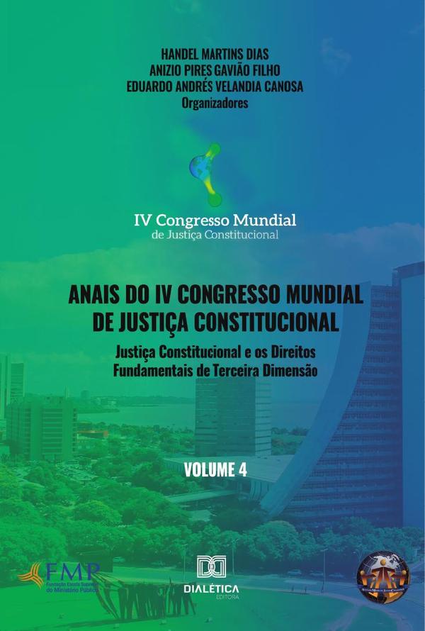 Anais do IV Congresso Mundial de Justiça Constitucional volume 4