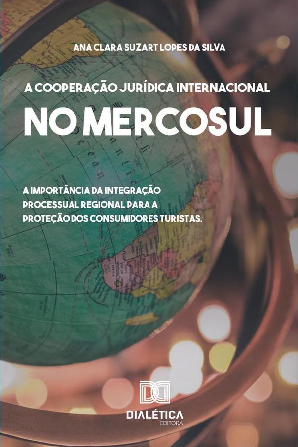 A cooperação Jurídica Internacional no Mercosul