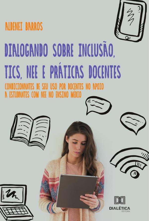 Dialogando sobre Inclusão, TICs, NEE e Práticas Docentes