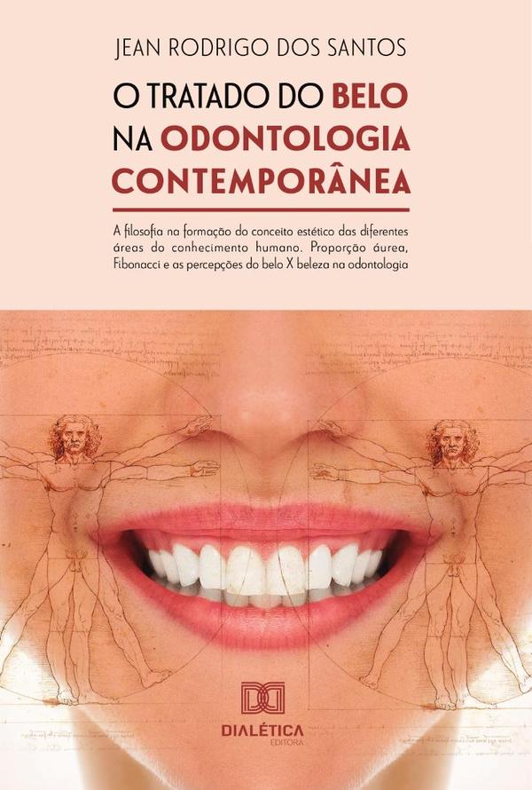 O tratado do belo na odontologia contemporânea: a filosofia na formação do conceito estético das diferentes áreas do conhecimento humano