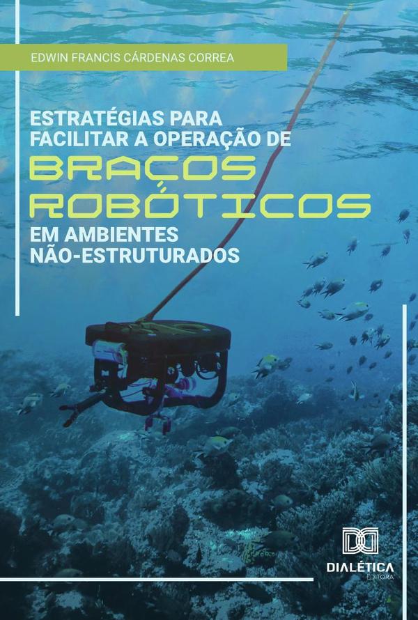 Estratégias para facilitar a operação de braços robóticos em ambientes não-estruturados