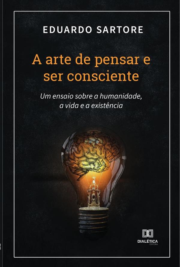 A arte de pensar e ser consciente