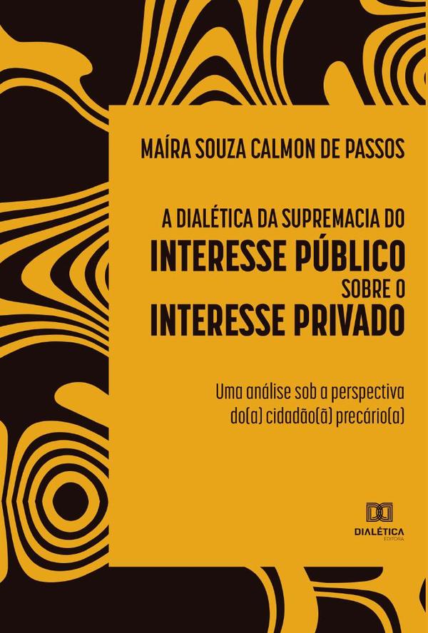 A dialética da supremacia do interesse público sobre o interesse privado