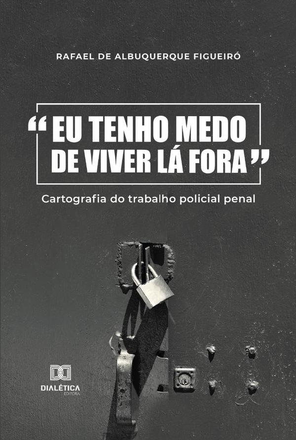 “Eu tenho medo de viver lá fora”
