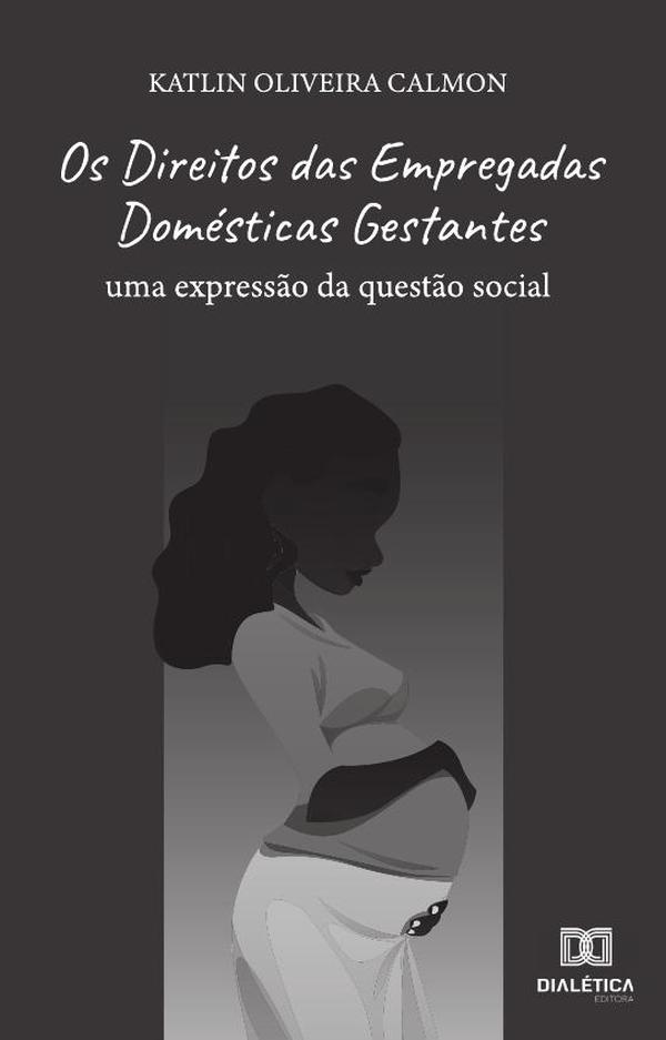 Os Direitos das Empregadas Domésticas Gestantes