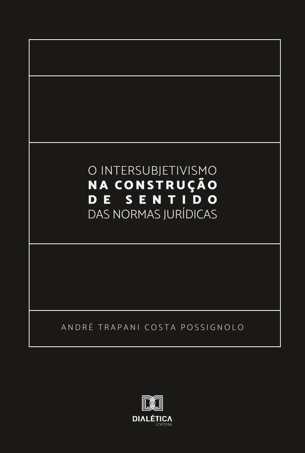 O Intersubjetivismo na Construção de Sentido das Normas Jurídicas