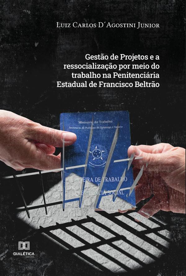 Gestão de Projetos e a ressocialização por meio do trabalho na Penitenciária Estadual de Francisco Beltrão