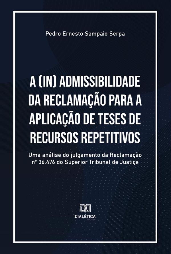 A (in) admissibilidade da Reclamação para a aplicação de teses de recursos repetitivos
