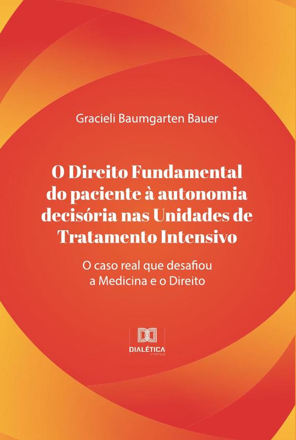 O direito fundamental do paciente à autonomia decisória nas unidades de tratamento intensivo
