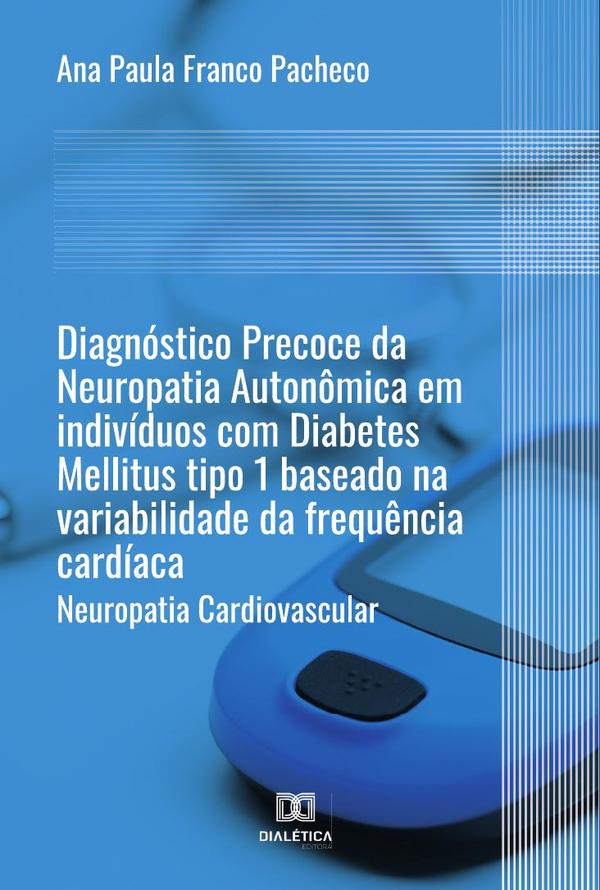 Diagnóstico Precoce da Neuropatia Autonômica em indivíduos com Diabetes Mellitus tipo 1 baseado na variabilidade da frequência cardíaca