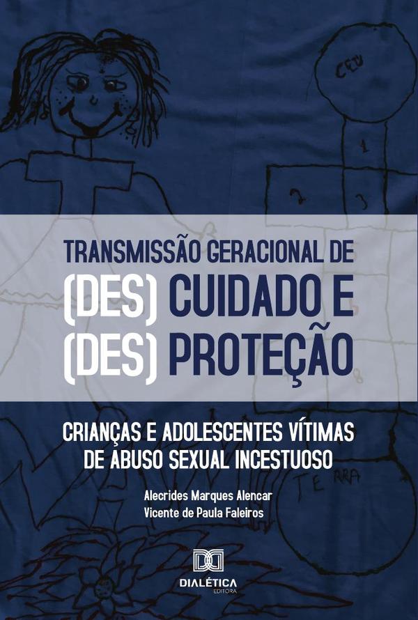 O processo de transmissão geracional das formas de (des)cuidado e (des)proteção