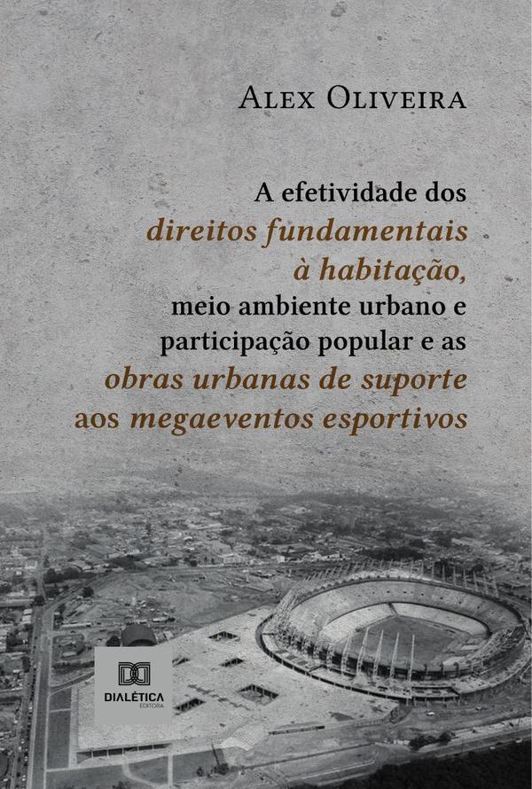 A efetividade dos direitos fundamentais à habitação, meio ambiente urbano e participação popular e as obras urbanas de suporte aos megaeventos esportivos
