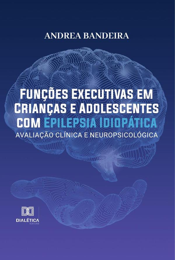 Funções Executivas em Crianças e Adolescentes com Epilepsia Idiopática