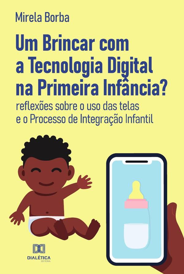 Um Brincar com a Tecnologia Digital na Primeira Infância?