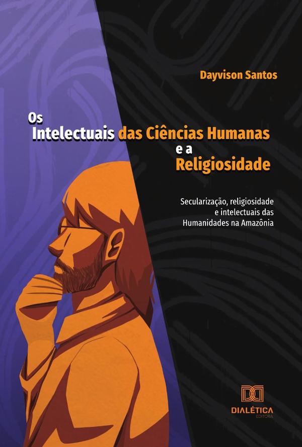Os Intelectuais das Ciências Humanas e a Religiosidade