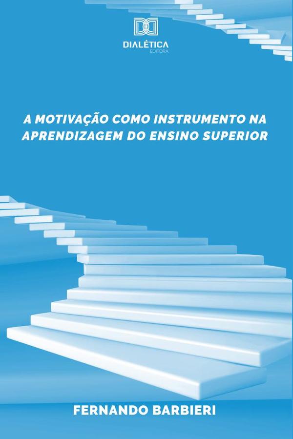 A motivação como instrumento na aprendizagem do Ensino
Superior