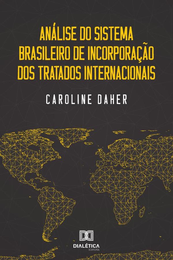 Análise do sistema brasileiro de incorporação dos tratados
internacionais