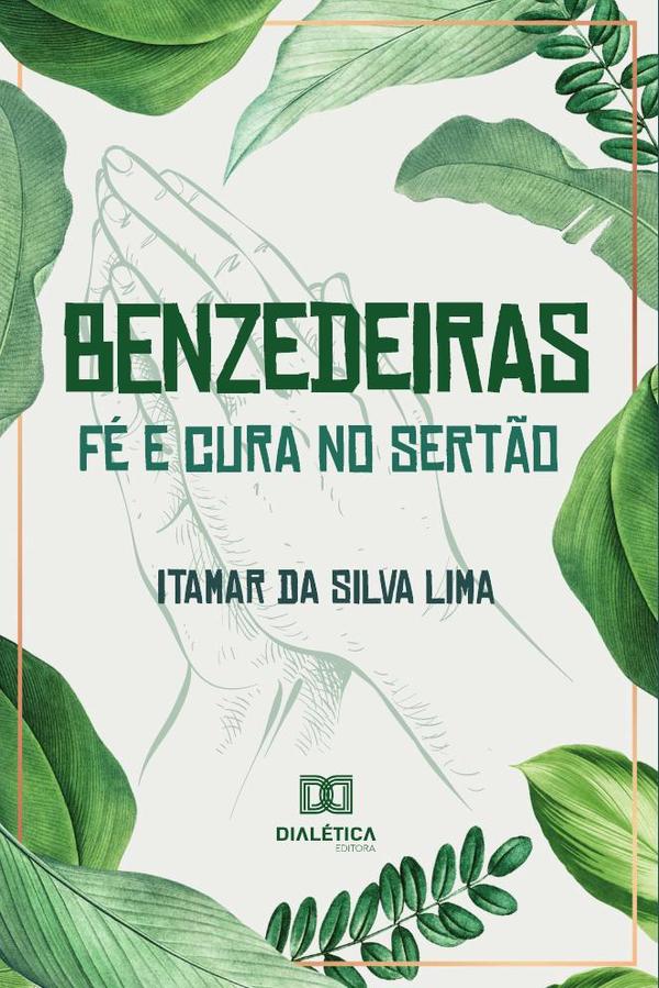 Benzedeiras - fé e cura no sertão