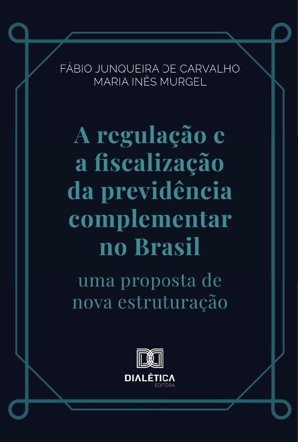 A regulação e a fiscalização da previdência complementar no Brasil
