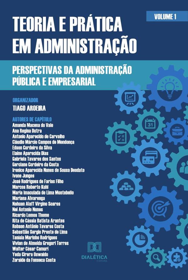 Teoria e prática em Administração - perspectivas da Administração Pública e Empresarial