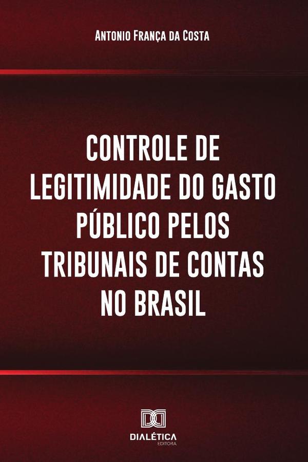 Controle de legitimidade do gasto público pelos tribunais de contas
no Brasil