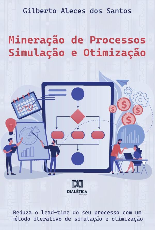 Mineração de Processos – Simulação e Otimização