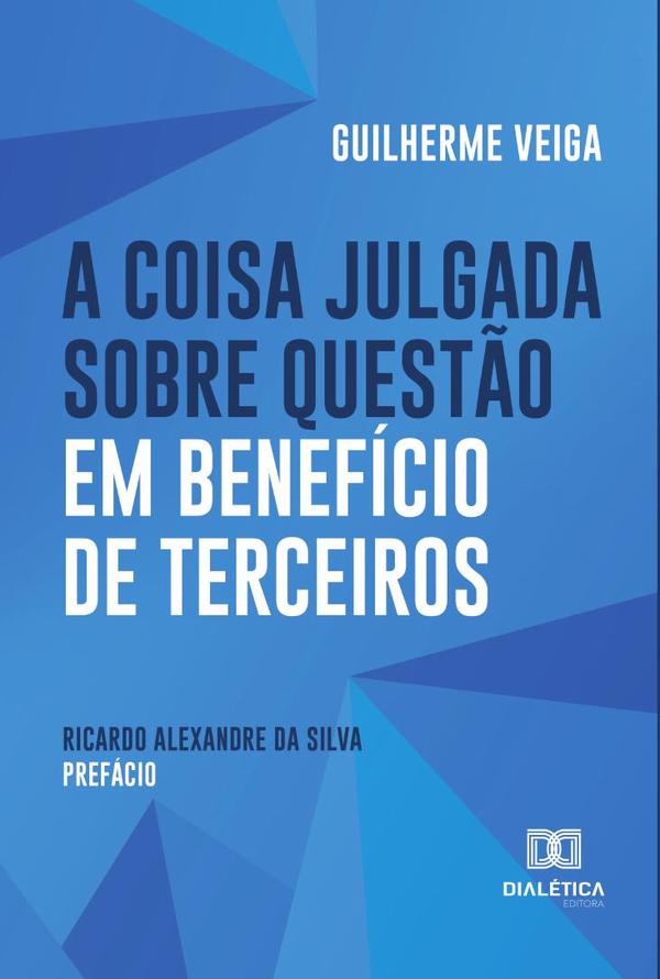 A Coisa Julgada sobre Questão em Benefício de Terceiros
