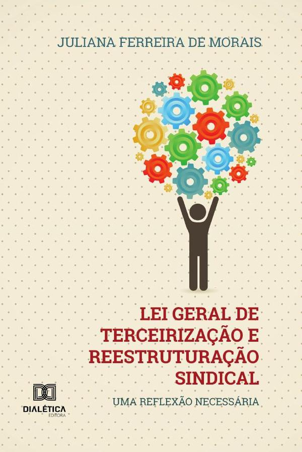 Lei Geral de Terceirização e Reestruturação Sindical