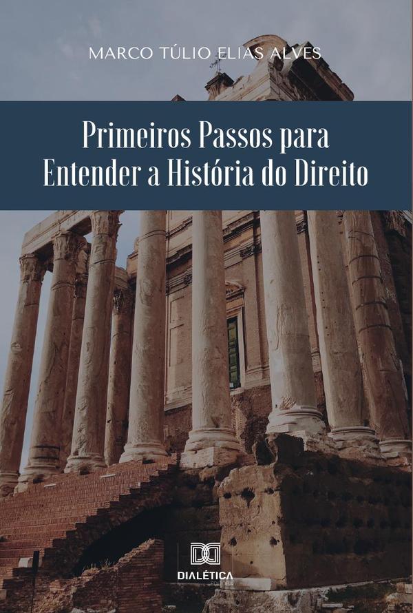 Primeiros Passos para Entender a História do Direito