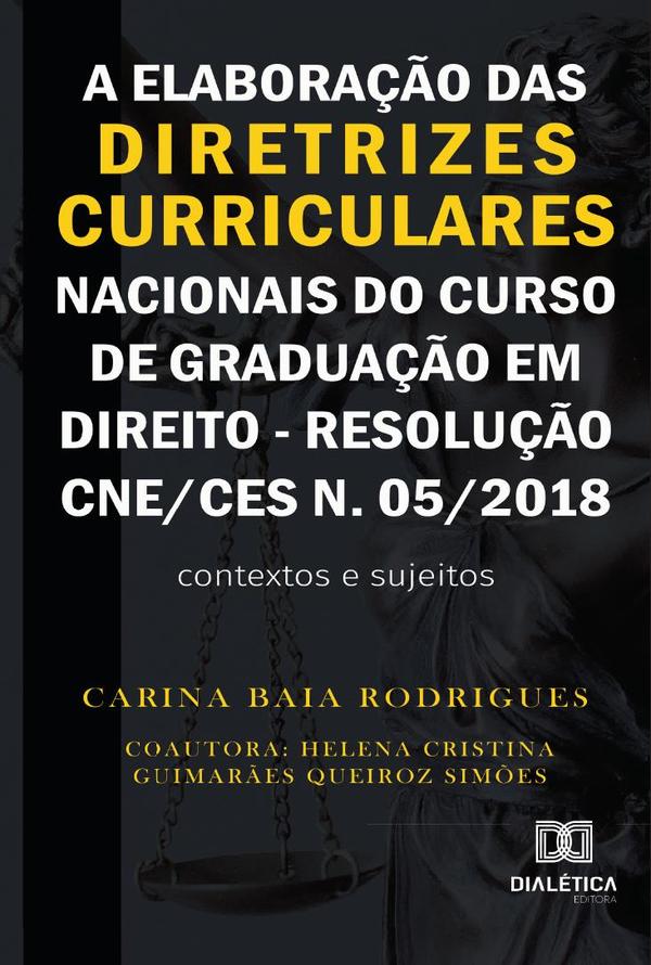 A elaboração das diretrizes curriculares nacionais do curso de graduação em direito - Resolução CNE/CES n. 05/2018