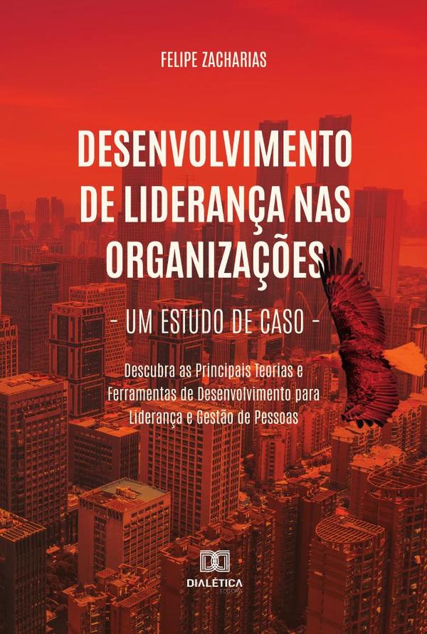 Desenvolvimento de Liderança nas Organizações – Um Estudo de Caso
