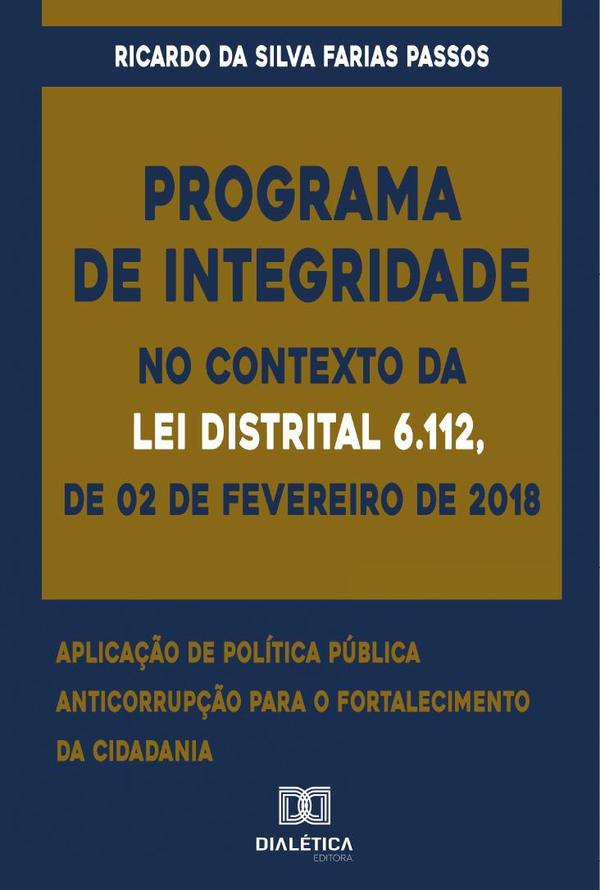 Programa de Integridade no contexto da Lei Distrital 6.112, de 02 de fevereiro de 2018